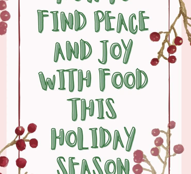 How to Find Peace and Joy with Food This Holiday Season