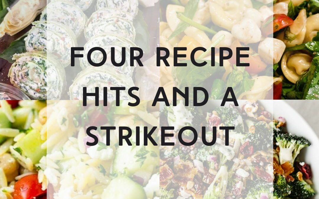 Four Recipe Hits and a Strike Out
