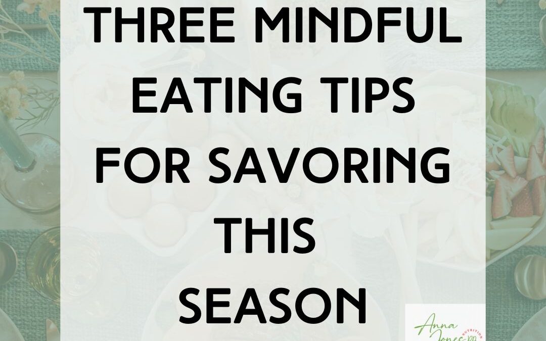 3 Mindful Eating Tips for Savoring this Season